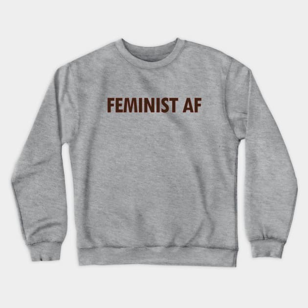 FEMINIST AF Crewneck Sweatshirt by willpate